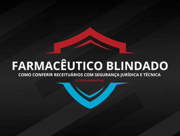 EBOOK - Farmacêutico Blindado – O Passo a Passo Pra Conferir Qualquer Receita com Confiança e Nunca Mais Errar